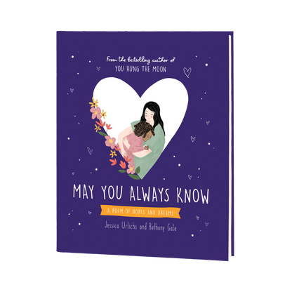 May You Always Know: Hopes and dreams for our children