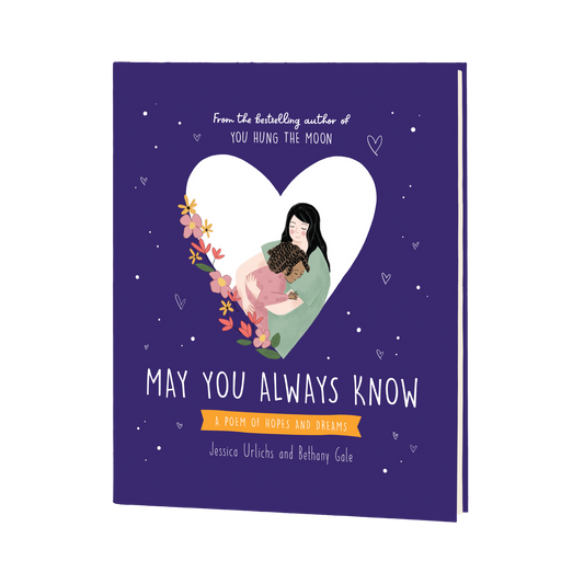 May You Always Know: Hopes and dreams for our children