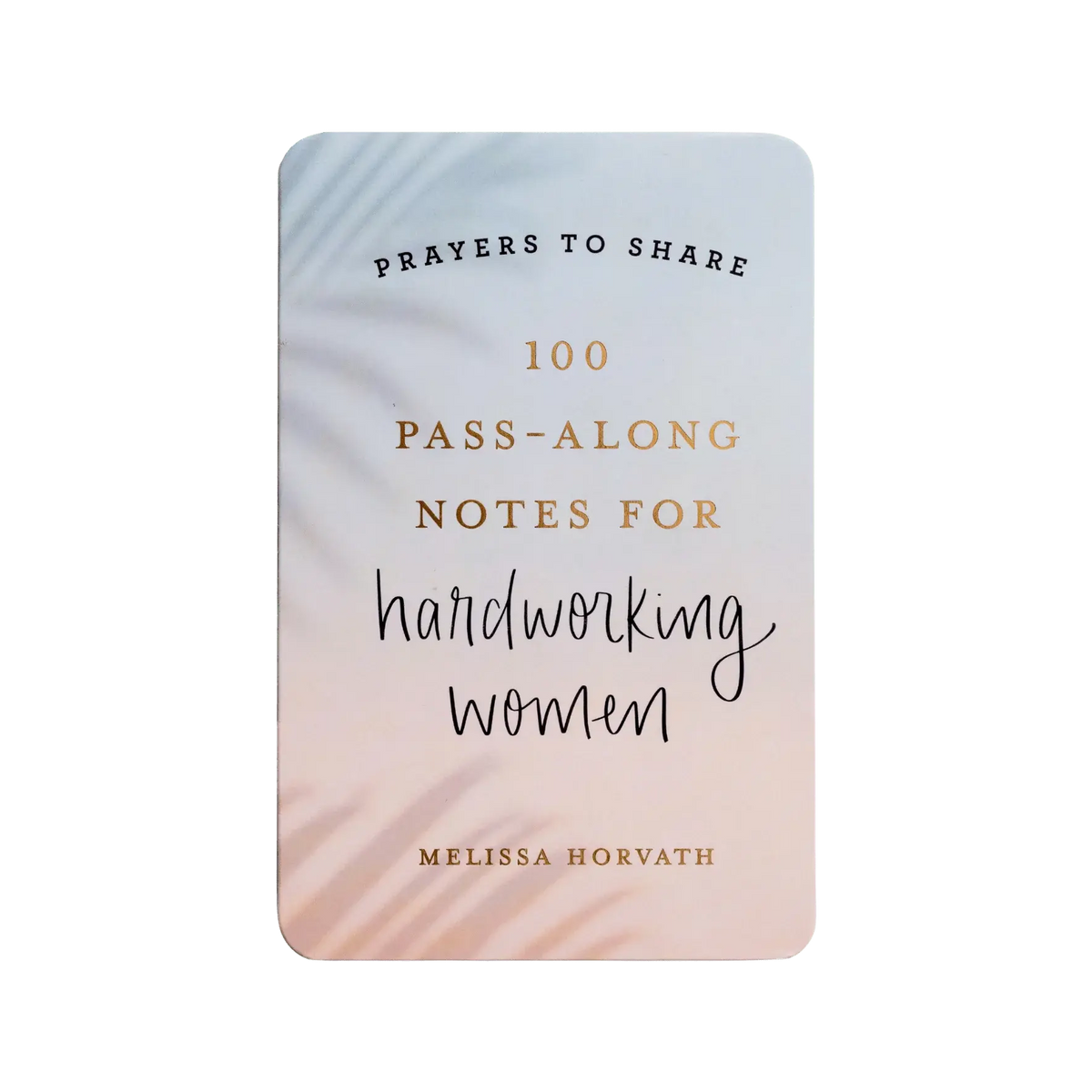 Prayers To Share - 100 Pass-Along Notes for Hardworking Women