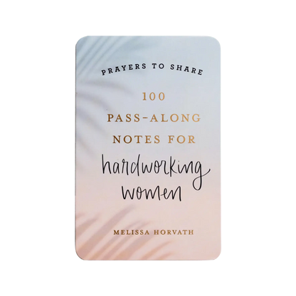 Prayers To Share - 100 Pass-Along Notes for Hardworking Women